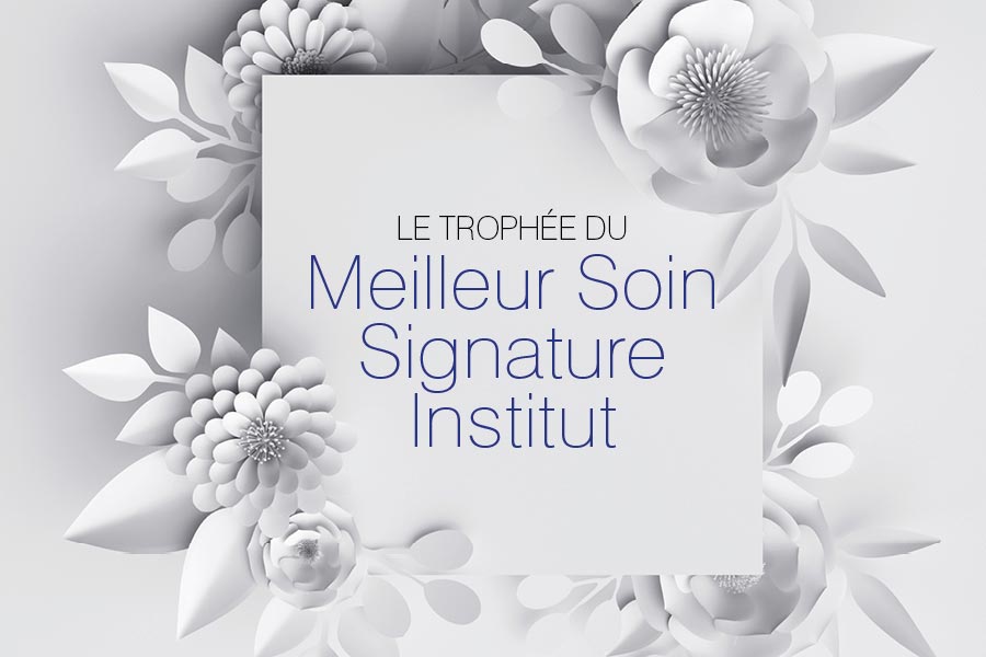 Concours : Trophée du Meilleur Soin Signature Institut 2024